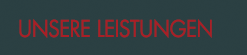 Unsere Leistungen